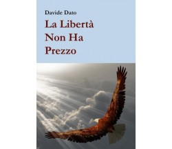 La libertà non ha prezzo di Davide Dato,  2022,  Youcanprint