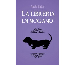 La libreria di mogano	 di Paola Gallo,  2018,  Youcanprint