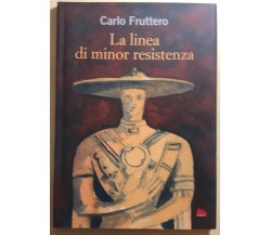 La linea di minor resistenza di Carlo Fruttero,  2012,  Gallucci