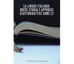 La lingua italiana:breve storia e approcci glottodidattici comeL2 -De Pascalis-P