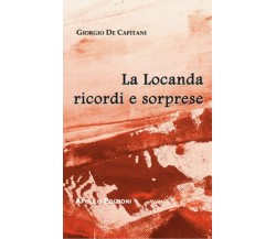 La locanda ricordi e sorprese	 di Giorgio De Capitani,  2019,  Apollo Edizioni