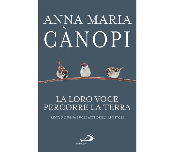 La loro voce percorre la terra - Anna Maria Cànopi - San Paolo, 2022