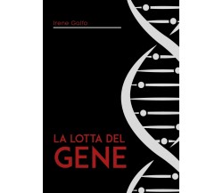 La lotta del gene. Struttura fisica e entità astratta?	 di Irene Galfo,  2020,  