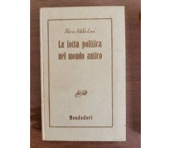 La lotta politica nel mondo antico - M.A. Levi - Mondadori - 1955 - AR