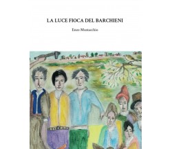 La luce fioca del Barchieni di Enzo Mustacchio,  2021,  Indipendently Published