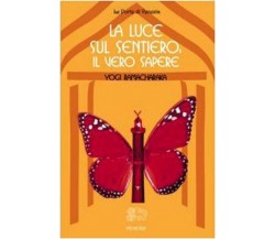 La luce sul sentiero: il vero sapere - Ramacharaka - Venexia, 2003