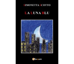 La luna blu di Simonetta Scotto,  2021,  Youcanprint