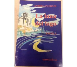 	 La luna del lago - Andrea Plebani,  2010,  Gruppo Edicom 