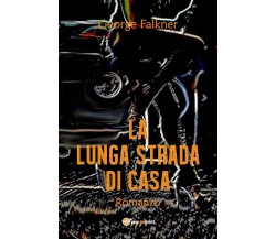 La lunga strada di casa	 di George Falkner,  2018,  Youcanprint