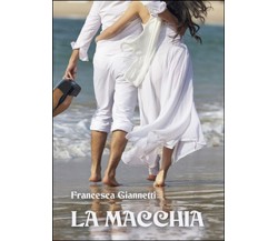 La macchia	 di Francesca Giannetti,  2015,  Youcanprint