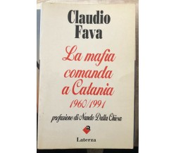 La mafia comanda a Catania, 1960-1991 di Claudio Fava,  1991,  Laterza