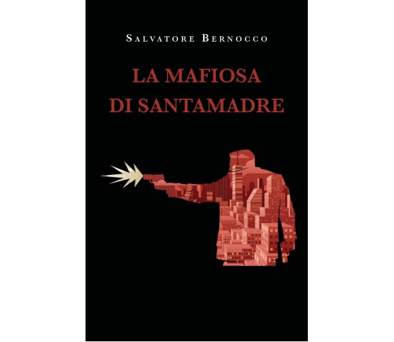 La mafiosa di Santamadre di Salvatore Bernocco,  2022,  Youcanprint