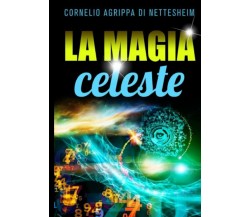 La magia celeste - Cornelio Enrico Agrippa - StreetLib, 2022