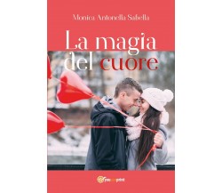 La magia del cuore	 di Monica Antonella Sabella,  2017,  Youcanprint