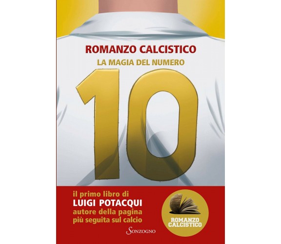 La magia del numero 10 - Romanzo Calcistico - Sonzogno, 2020