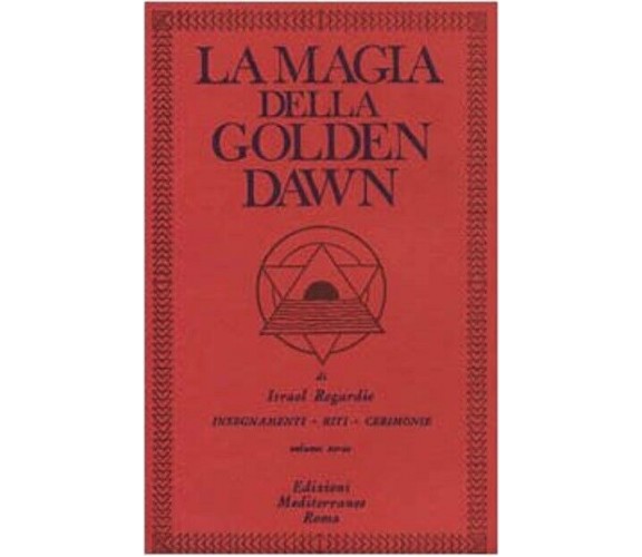 La magia della Golden Dawn (Vol. 3) - Israel Regardie - Mediterranee, 1983