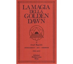 La magia della Golden Dawn (Vol. 4) - Israel Regardie - Mediterranee, 1983