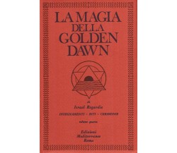 La magia della Golden Dawn (Vol. 4) - Israel Regardie - Mediterranee, 1983