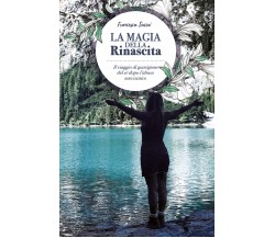 La magia della rinascita, Francesca Saccà,  2019,  Youcanprint - ER