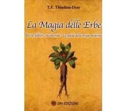 La magia delle erbe Storia, folklore, incantesimi (Om Edizioni, 2019) - ER