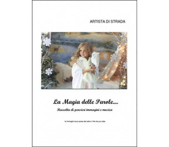 La magia delle parole... Raccolta di pensieri, immagini e musica (Youcanprint)