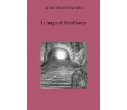 La magia di Gentilborgo di Giancarlo Gennaro,  2022,  Youcanprint