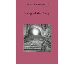 La magia di Gentilborgo di Giancarlo Gennaro,  2022,  Youcanprint