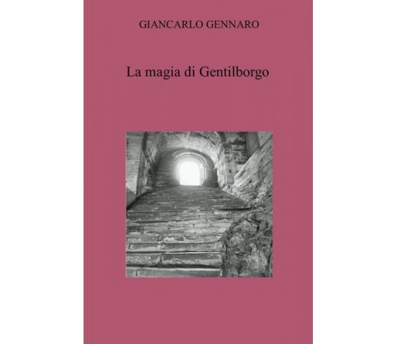 La magia di Gentilborgo di Giancarlo Gennaro,  2022,  Youcanprint
