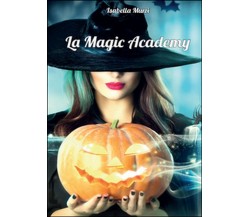 La magic academy	 di Isabella Murzi,  2016,  Youcanprint