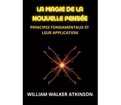 La magie de la nouvelle pensée di William Walker Atkinson, 2023, Youcanprint