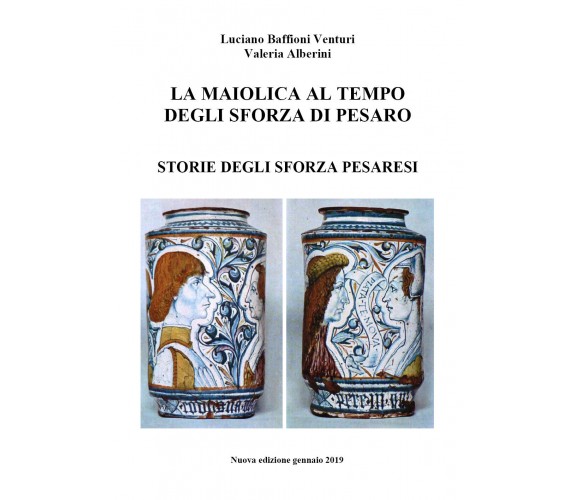 La maiolica al tempo degli Sforza, di Pesaro  di Luciano Baffioni Venturi - ER