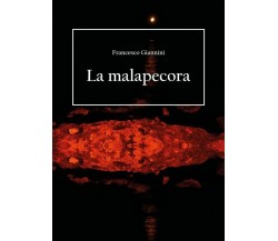 La malapecora	 di Francesco Giannini,  2018,  Youcanprint