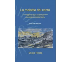 La malattia del canto di Sergio Rossa, 2023, Youcanprint