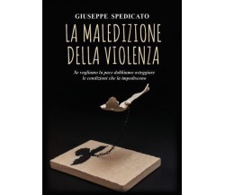 La maledizione della violenza di Giuseppe Spedicato,  2022,  Youcanprint