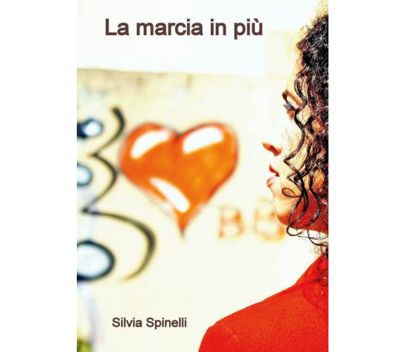 La marcia in più di Silvia Spinelli,  2017,  Youcanprint