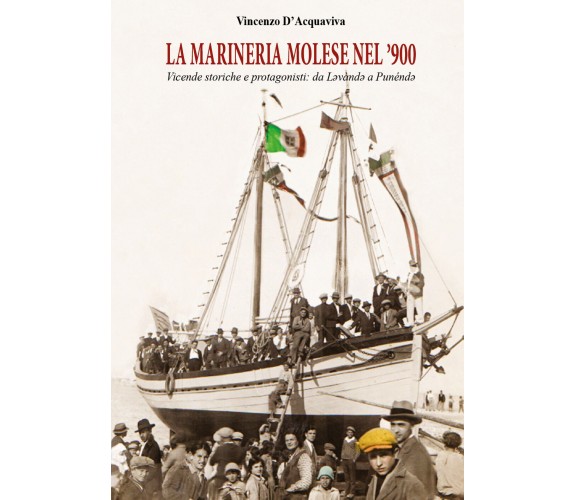 La marineria molese nel ’900 - Vincenzo D’Acquaviva,  2019,  Youcanprint