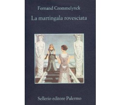 La martingala rovesciata - Fernand Crommelynck - Sellerio,2000 - A