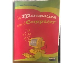 La matematica con il computer di Gilda Flaccavento Romano,  2007,  Fabbri Editor