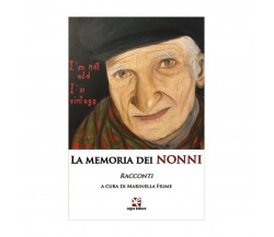 La memoria dei nonni. Racconti	 di Marinella Fiume,  Algra Editore