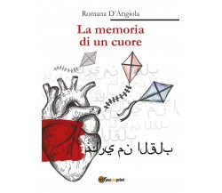La memoria di un cuore	 di Romana D’Angiola,  2019,  Youcanprint
