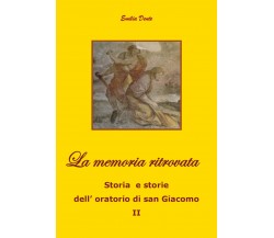 La memoria ritrovata Storia e storie dell’oratorio di san Giacomo II, 2019