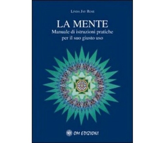 La mente. Manuale di istruzioni pratiche per il suo giusto uso (Om Edizioni)- ER