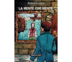 La mente che mente di Andrea Lonigro,  2012,  Tabula Fati