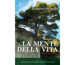 La mente della vita	di Alberto Dubbini,  2021,  Youcanprint