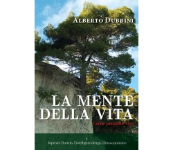 La mente della vita	di Alberto Dubbini,  2021,  Youcanprint