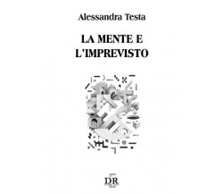 La mente e l’imprevisto di Alessandra Testa, 2005, Di Renzo Editore