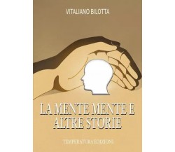 La mente mente e altre storie di Vitaliano Bilotta, 2023, Temperatura Edizion