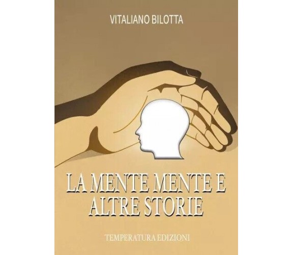 La mente mente e altre storie di Vitaliano Bilotta, 2023, Temperatura Edizion