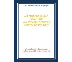 La meritocrazia del web  di Francesco Paolo Rosapepe,  2018,  Youcanprint - ER