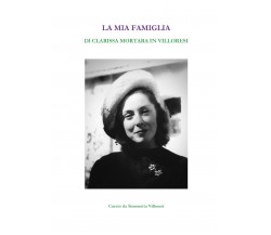 La mia Famiglia	 di Simonetta Villoresi,  2019,  Youcanprint